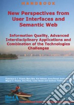 New Perspectives from User Interfaces and Semantic Web: Information Quality, Advanced Interdisciplinary Applications and Combination of the Technologies Challenges