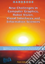 New Challenges in Computer Graphics, Robot Vision, Visual Interfaces and Information Sciences