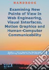 Examining new points of view in web engineering, visual interfaces, motion graphics and human-computer communicability libro