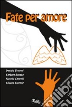 Fate per amore libro