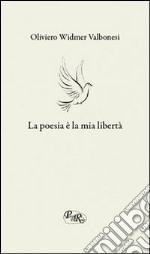 La poesia è la mia libertà libro