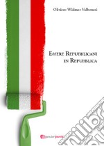 Essere repubblicani in repubblica libro