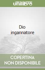 Dio ingannatore libro