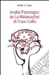 Analisi psicologica de «La metamorfosi» di Franz Kafka libro