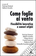 Come foglie al vento. Flessibilità lavorativa e scenari atipici