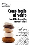 Come foglie al vento. Flessibilità lavorativa e scenari atipici libro