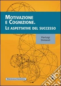 Motivazione e cognizione. Le aspettative del successo libro