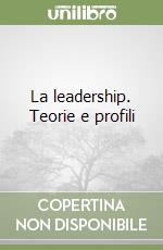 La leadership. Teorie e profili libro