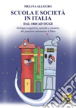 Scuola e società in Italia dal 1860 ad oggi. Sviluppo cognitivo, sociale e creativo del pensiero attraverso il libro