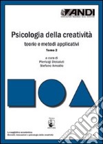 Psicologia della creatività. Teorie e metodi applicativi libro