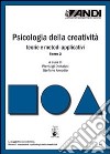 Psicologia della creatività. Teorie e metodi applicativi libro