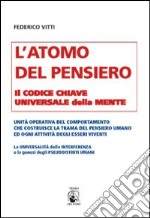 L'atomo del pensiero. Il codice chiave universale della mente libro