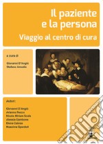 Il paziente e la persona. Viaggio al centro della cura libro