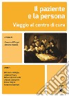 Il paziente e la persona. Viaggio al centro della cura libro