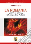 La Romania sotto il segno del Gallo di Fuoco libro