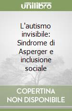 L'autismo invisibile: Sindrome di Asperger e inclusione sociale