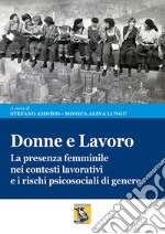 Donne e lavoro. La presenza femminile nei contesti lavorativi e i rischi psicosociali di genere