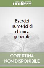 Esercizi numerici di chimica generale