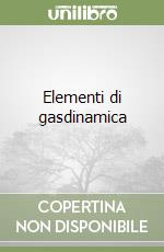 Elementi di gasdinamica libro