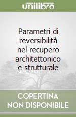 Parametri di reversibilità nel recupero architettonico e strutturale