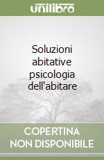 Soluzioni abitative psicologia dell'abitare