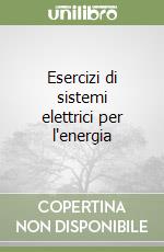 Esercizi di sistemi elettrici per l'energia libro