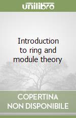 Introduction to ring and module theory