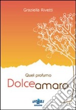 Quel profumo dolceamaro libro