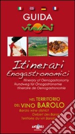 Guida itinerari enogastronomici nel territorio del vino Barolo. Ediz. multilingue libro