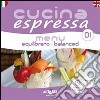 Cucina espressa. Menu equilibrato. Ediz. italiana e inglese libro