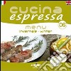 Cucina espressa. Menu invernale. Ediz. italiana e inglese libro