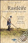 Rastlèire. Vocabolàri d'Arba, Brà, Langa e Roé. Vocabolario illustrato di Alba, Bra, Langhe e Roero libro