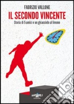 Il secondo vincente. Storia di 5 amici e in ghiacciolo al limone libro