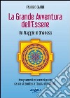 La grande avventura dell'essere. Un viaggio in Oneness libro