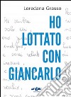 Ho lottato con Giancarlo libro