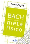 Bach metafisico libro