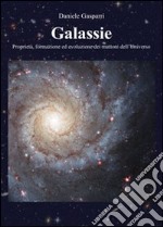 Galassie. Proprietà, formazione ed evoluzione dei mattoni dell'universo