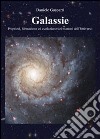 Galassie. Proprietà, formazione ed evoluzione dei mattoni dell'universo libro