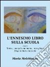 L'ennesimo libro sulla scuola libro di Melchionna Maria