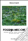 Fogghja misc-che. Raccolta di poesie, brani, sketch, in vernacolo e non libro