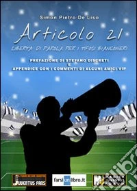Articolo 21. Libertà di parola per i tifosi bianconeri libro