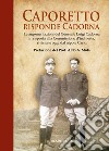 Caporetto, risponde Cadorna. Le argomentazioni del generale Luigi Cadorna in risposta alla Commissione d'inchiesta, rivisitate oggi dal nipote Carlo libro