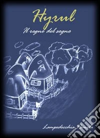 Hyrul. Il regno del sogno libro