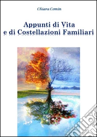 Appunti di vita e di costellazioni familiari libro
