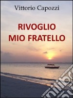 Rivoglio mio fratello libro