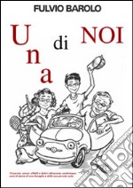 Una di noi. Traversie, amori, affetti e dolori attraverso venticinque anni di storia, di una famiglia e della sua piccola auto libro