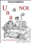 Una di noi. Traversie, amori, affetti e dolori attraverso venticinque anni di storia, di una famiglia e della sua piccola auto libro