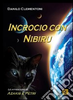 Incrocio con Nibiru. Le avventure di Azakis e Petri libro