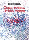 Zona rossa, città rossa libro