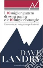 I dieci migliori pattern di swing trading e le 10 migliori strategie. Un manuale per swing trader professionisti libro